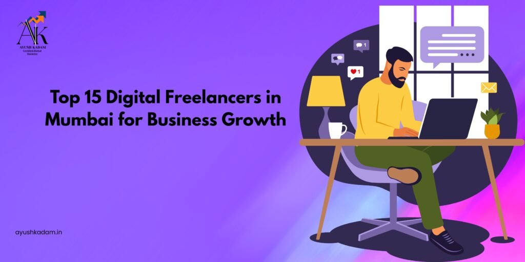 Top 15 Digital Freelancers in Mumbai for Business Growth